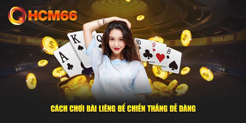 cách chơi bài liêng tại hcm66