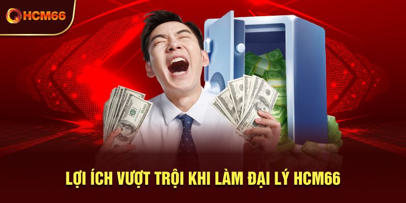 Lợi ích vượt trội khi làm đại lý HCM66